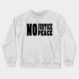 No Justice No Peace Crewneck Sweatshirt